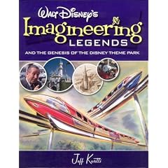 Walt Disney's Legends of Imagineering: And the Genesis of the Disney Theme Park