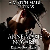 A Match Made in Texas: The Diamondback Ranch Series, Book 3 | [Anne Marie Novark]