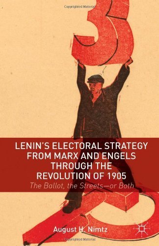 Lenin's Electoral Strategy from Marx and Engels through the Revolution of 1905: The Ballot, the Streets - or Both by Nimtz, August H. (2014) Hardcover