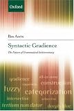 Syntactic Gradience: The Nature of Grammatical Indeterminacy