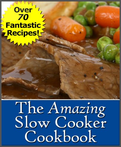 The Amazing Slow Cooker Cookbook