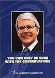 You can only be sure with the conservatives : the Conservative manifesto 1997