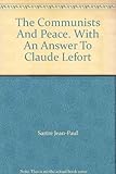 The Communists and peace, with An answer to Claude Lefort