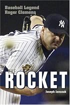 The Rocket: Baseball Legend Roger Clemens