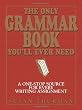 The Only Grammar Book You'll Ever Need: A One-Stop Source for Every Writing Assignment