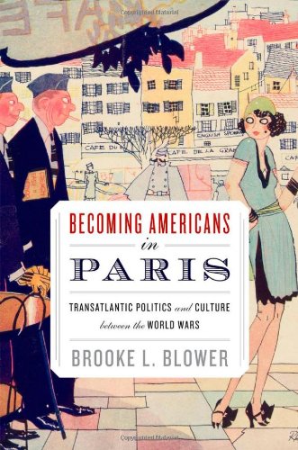 becoming americans in paris transatlantic politics and culture between the world wars