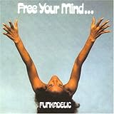 Free Your Mind...And Your Ass Will Follow