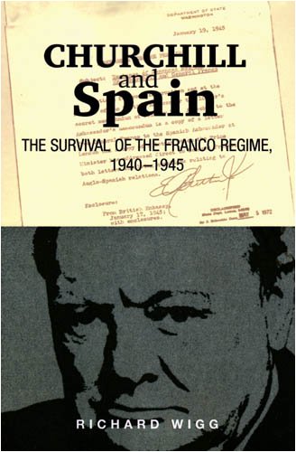 Churchill and Spain: The Survival of the Franco Regime, 1940-1945 (Canada Blanch/Sussex Academic Studies on Contemporary Spain)