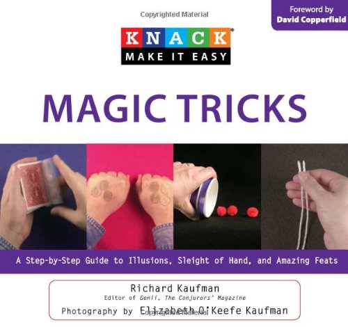 Knack Magic Tricks: A Step-by-Step Guide to Illusions, Sleight of Hand, and Amazing Feats (Knack: Make It easy) Book Image