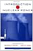 Introduction to Nuclear Power (Series in Chemical and Mechanical Engineering)