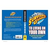Essential Survival Guide to Living on Your Own: Money, Relationships, House & Car Hunting, Health Care, Insurance, Voting, Cleaning, and Much More'