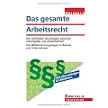 Das gesamte Arbeitsrecht Ausgabe 2011: Die rechtlichen Grundlagen zwischen Arbeitgeber und Arbeitnehmer. Die Mitbestimmungsregeln in Betrieb und Unternehmen
