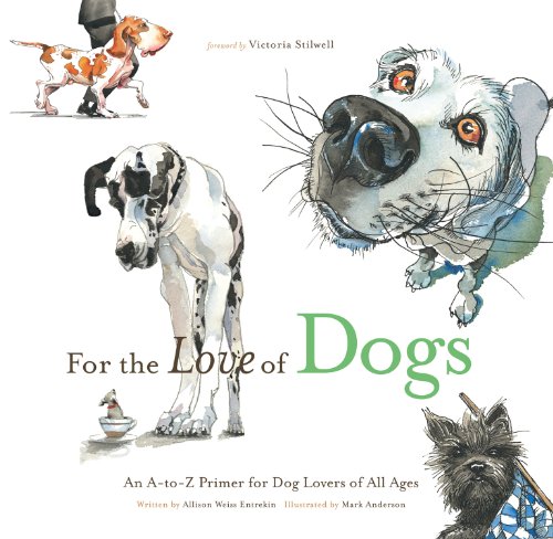 For the Love of Dogs: An A-to-Z Primer for Dog Lovers of All Ages (For the Love of...)
