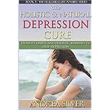the holistic and natural depression cure healthy habits and holistic remedies to stop depression the healthiest