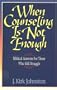 When Counseling Is Not Enough: Biblical Answers for Those Who Still Struggle