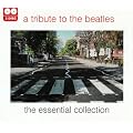A Tribute to the Beatles: the Essential Collection