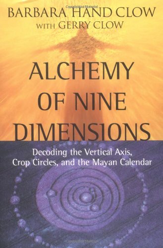 alchemy of nine dimensions decoding the vertical axis crop circles and the mayan calendar