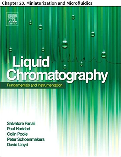 Liquid Chromatography: Chapter 20. Miniaturization and Microfluidics