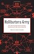 Halliburton's Army: How a Well-Connected Texas Oil Company Revolutionized the Way America Makes War