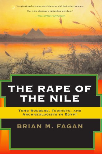 The Rape of the Nile: Tomb Robbers, Tourists, and Archaeologists in Egypt, Revised and Updated