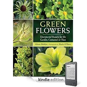 Green Flowers: Unexpected Beauty for the Garden, Container or Vase