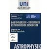 Das Universum - eine immer expandierende Geschichte / Fachbereich Astrophysik (Reihe: uni auditorium)