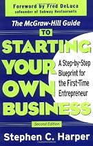 The McGraw-Hill Guide to Starting Your Own Business : A Step-By-Step Blueprint for the First-Time Entrepreneur