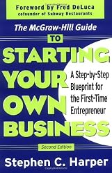The McGraw-Hill Guide to Starting Your Own Business : A Step-By-Step Blueprint for the First-Time Entrepreneur