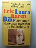 Eric, Laura, Karen, Dibs. Vier junge Menschen meistern ihre Behinderung.-