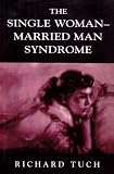 The Single Woman-Married Man Syndrome
