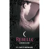 La Maison de la Nuit, Tome 4 : Rebellepar Kristin Cast