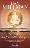 Die Weisheit des friedvollen Kriegers: Die Vollendung auf dem Pfad der Selbstverwirklichung - Dan Millman