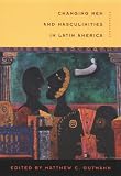 Changing Men and Masculinities in Latin America