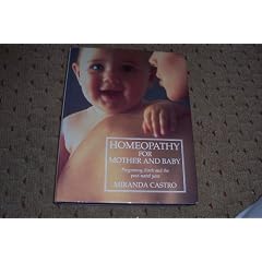 Homeopathy for Mother and Baby: Pregnancy, Birth and the Post-natal Year