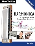 How To Play Harmonica: A Complete Guide for Absolute Beginners How To Play Harmonica: A Complete Guide for Absolute Beginners