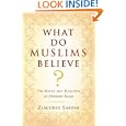 What Do Muslims Believe?: The Roots and Realities of Modern Islam