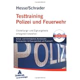 Testtraining Polizei und Feuerwehr: Schutz- und Kriminalpolizei, Bundeswehr, Bundespolizei, Verfassungsschutz und FeuerwehrEinstellungs- und Eignungstests erfolgreich bestehenvon "J�rgen Hesse"