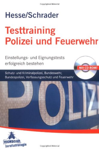 Buch - Cover Testtraining Polizei und Feuerwehr: Schutz- und Kriminalpolizei, Bundeswehr, Bundespolizei, Verfassungsschutz und FeuerwehrEinstellungs- und Eignungstests erfolgreich bestehen - Jürgen Hesse - Eichborn Verlag Ag