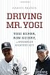Driving Mr. Yogi: Yogi Berra, Ron Guidry, and Baseball s Greatest Gift