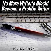 No More Writer’s Block!: Become a Prolific Writer | [Marcia Yudkin]