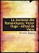 La Jeunesse des Romantiques; Victor Hugo - Alfred de Vigny (French Edition)