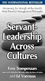 Servant-Leadership Across Cultures: Harnessing the Strengths of the World s Most Powerful Management Philosophy