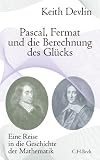 Produkt-Bild: Pascal, Fermat und die Berechnung des Gl&uuml;cks: Eine Reise in die Geschichte der Mathematik