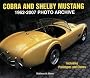 Cobra and Shelby Mustang 1962-2007 Photo Archive: Including Prototypes and Clones (Photo Archives)