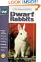 The Guide to Owning Dwarf Rabbits (Guide to Owning A...)