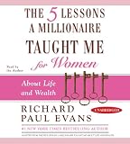 The Five Lessons a Millionaire Taught Me for Women: About Life and Wealth by.
