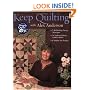Keep Quilting with Alex Anderson: 7 Skill-Building Piecing Techniques  16 Traditional Blocks to Mix & Match  6 Sampler Star Projects