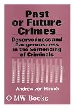 Past or future crimes : deservedness and dangerousness in the sentencing of criminals