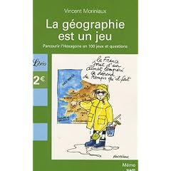La g�ographie fran�aise est un jeu : Parcourir l'Hexagone en 100 jeux et questions