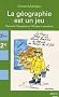 La g�ographie fran�aise est un jeu : Parcourir l'Hexagone en 100 jeux et questions